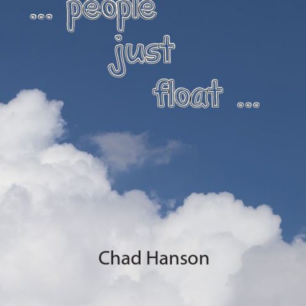 ... people just float ... by Chad Hanson